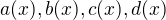 $a(x),b(x),c(x),d(x)$