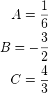 $A=\frac 16\\B=-\frac 32\\C=\frac 43$