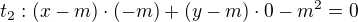 $t_{2}:(x-m)\cdot (-m)+(y-m)\cdot 0-m^{2}=0$