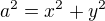 $a^2=x^2+y^2$