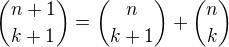 ${n+1\choose k+1}={n\choose k+1}+{n\choose k}$