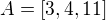 $A=[3,4,11]$