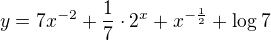 $y=7x^{-2}+\frac{1}{7}\cdot 2^{x}+x^{-\frac{1}{2}}+\log_{}7$