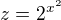 $z = 2^{x^2}$