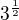 $3^\frac{1}{2}$