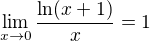 $\lim\limits_{x\to 0} \frac{\ln(x+1)}{x}=1$