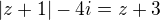$|z + 1| - 4i = z + 3$