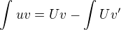 $\int_{}^{}uv=Uv-\int_{}^{}Uv'$