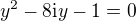 $y^2 - 8\text{i}y- 1 = 0$
