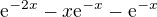 $\mathrm{e}^{-2x}-x\mathrm{e}^{-x}-\mathrm{e}^{-x}$