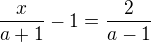 kopírovat do textarea $\frac{x}{a+1}-1=\frac{2}{a-1}$