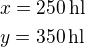 $x=250\,\rm{hl}\nly=350\,\rm{hl}$