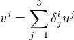 $v^i = \sum_{j=1}^3 \delta^i_j u^j$