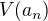 $V(a_n)$