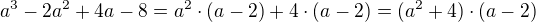 $a^3-2a^2+4a-8=a^2\cdot(a-2)+4\cdot(a-2)=(a^2+4)\cdot(a-2)$