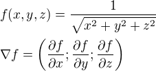 kopírovat do textarea $f(x,y,z)=\frac{1}{\sqrt{x^2+y^2 +z^2}}\nl\nabla f=\(\frac{\partial f}{\partial x};\frac{\partial f}{\partial y};\frac{\partial f}{\partial z}\)$