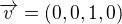 $\overrightarrow{v} = (0,0,1,0)$