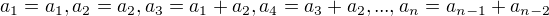 $a_{1}=a_{1}, a_{2}=a_{2}, a_{3}=a_{1}+a_{2}, a_{4}=a_{3}+a_{2}, ..., a_{n}=a_{n-1}+a_{n-2}$