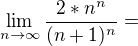 $\lim_{n\to\infty }\frac{2*n^{n}}{(n+1)^{n}}=$