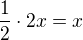$\frac12\cdot2x=x$