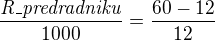 ${{{\it R\_predradniku}}\over{1000}}={{{{60}}-{{12}} }\over{12}}$