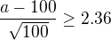 kopírovat do textarea $\frac{a-100}{\sqrt{100}}\ge 2.36$