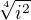 $\sqrt[4]{i^2}$