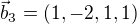 $\vec{b}_3=(1,-2,1,1)$