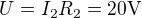 $U = I_2 R_2 = 20 \mathrm{V}$