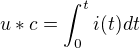 $u*c=\int_{0}^{t}i(t)dt$