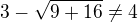 $3-\sqrt{9+16}\ne 4$