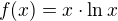 $f(x)=x\cdot\ln x$