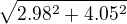 $\sqrt{2.98^2+4.05^2}$