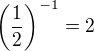 $\(\frac12\)^{-1} = 2$
