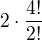 $2\cdot\frac{4!}{2!}$