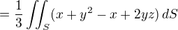 $=\frac{1}{3}\iint_S (x+y^2-x+2yz)\,dS$