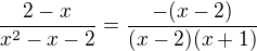 $\frac{2-x}{x^2-x-2}=\frac{-(x-2)}{(x-2)(x+1)}$