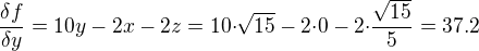 $\frac{{\delta}f}{{\delta}y}=10y-2x-2z=10{\cdot}\sqrt{15}-2{\cdot}0-2{\cdot}\frac{\sqrt{15}}{5}=37.2$