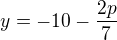 $y=-10-\frac{2p}{7}$