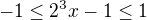 $-1\le 2^{3}x-1\le 1$