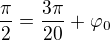 $\frac\pi2=\frac{3\pi}{20}+\varphi_0$
