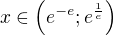 $x\in \left(e^{-e};e^{\frac{1}{e}}\right)$