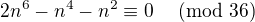$2n^6-n^4-n^2\equiv0\;\pmod{36}$