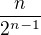 $\frac n {2^{n-1} }$