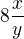$8\frac{x}{y}$