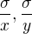 $\frac{\sigma}{x}, \frac {\sigma}{y}$