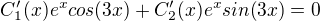 $C_1'(x)e^xcos(3x)+C_2'(x)e^xsin(3x)=0$