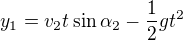 $y_1=v_2t\sin\alpha_2-\frac12gt^2$