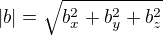 $|b|=\sqrt{b_x^2+b_y^2+b_z^2}$