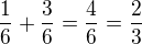 $\frac 16 + \frac 36 = \frac 46= \frac 23$